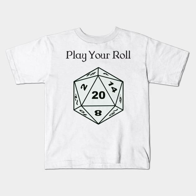 Play Your Roll Kids T-Shirt by DennisMcCarson